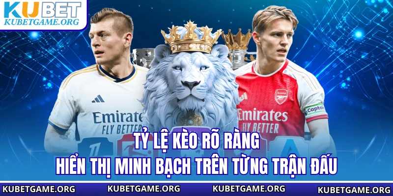 Tỷ lệ kèo rõ ràng hiển thị minh bạch trên từng trận đấuTỷ lệ kèo rõ ràng hiển thị minh bạch trên từng trận đấu